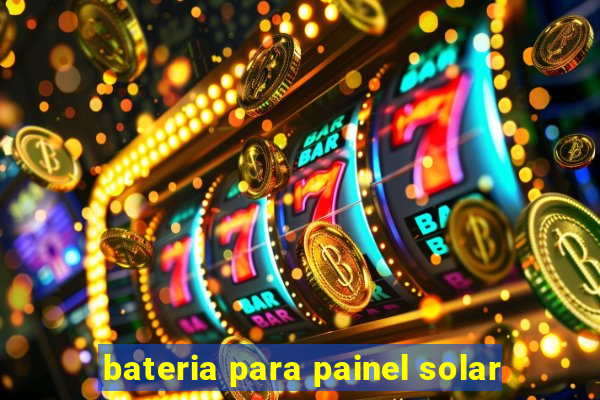 bateria para painel solar